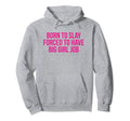 Born To Slay Forced To Have Big Job Y2K Hoodie - Graphic Print Men Women - T-Shirt, Sweatshirt, Hoodie