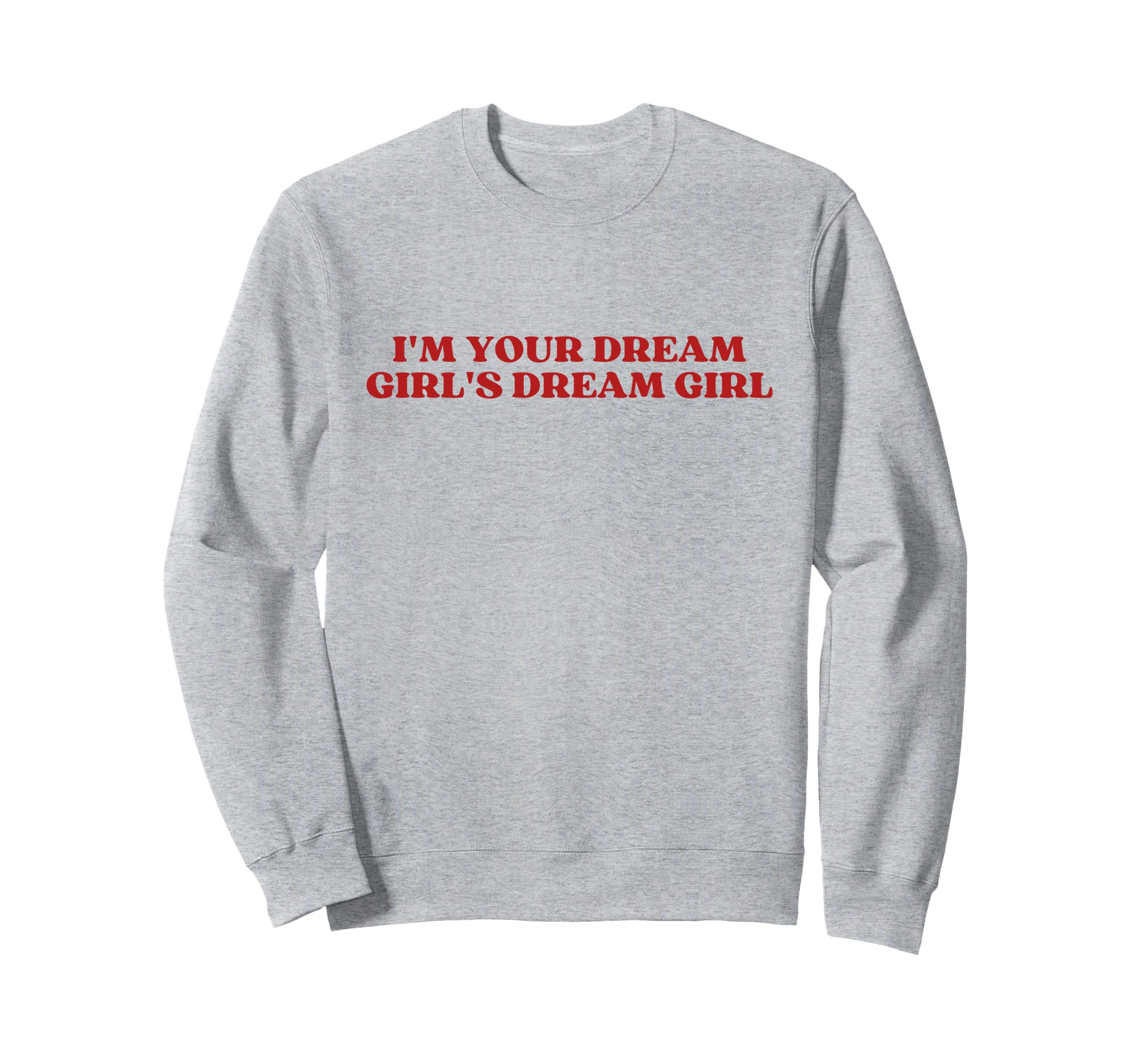 Im Your Dream Dream Y2K Aesthetic Sweatshirt - Trendy Graphic for Adults - T-Shirt, Sweatshirt, Hoodie