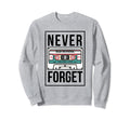 Never Forget Cassette Tape Sweatshirt - Novelty Apparel Unisex - T-Shirt, Sweatshirt, Hoodie