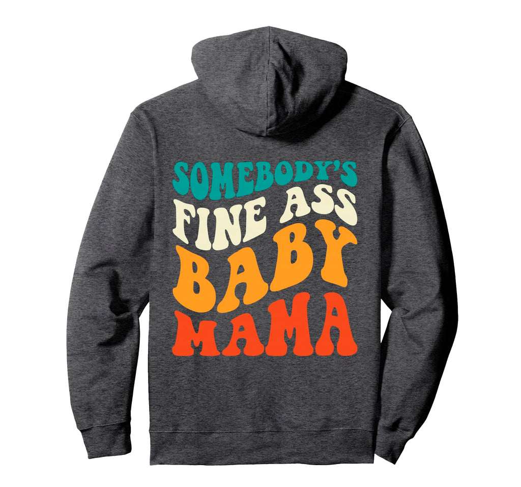 Funny Mama Somebodys Fine Ass Mama Hoodie - Streetwear Style Men Women - T-Shirt, Sweatshirt, Hoodie