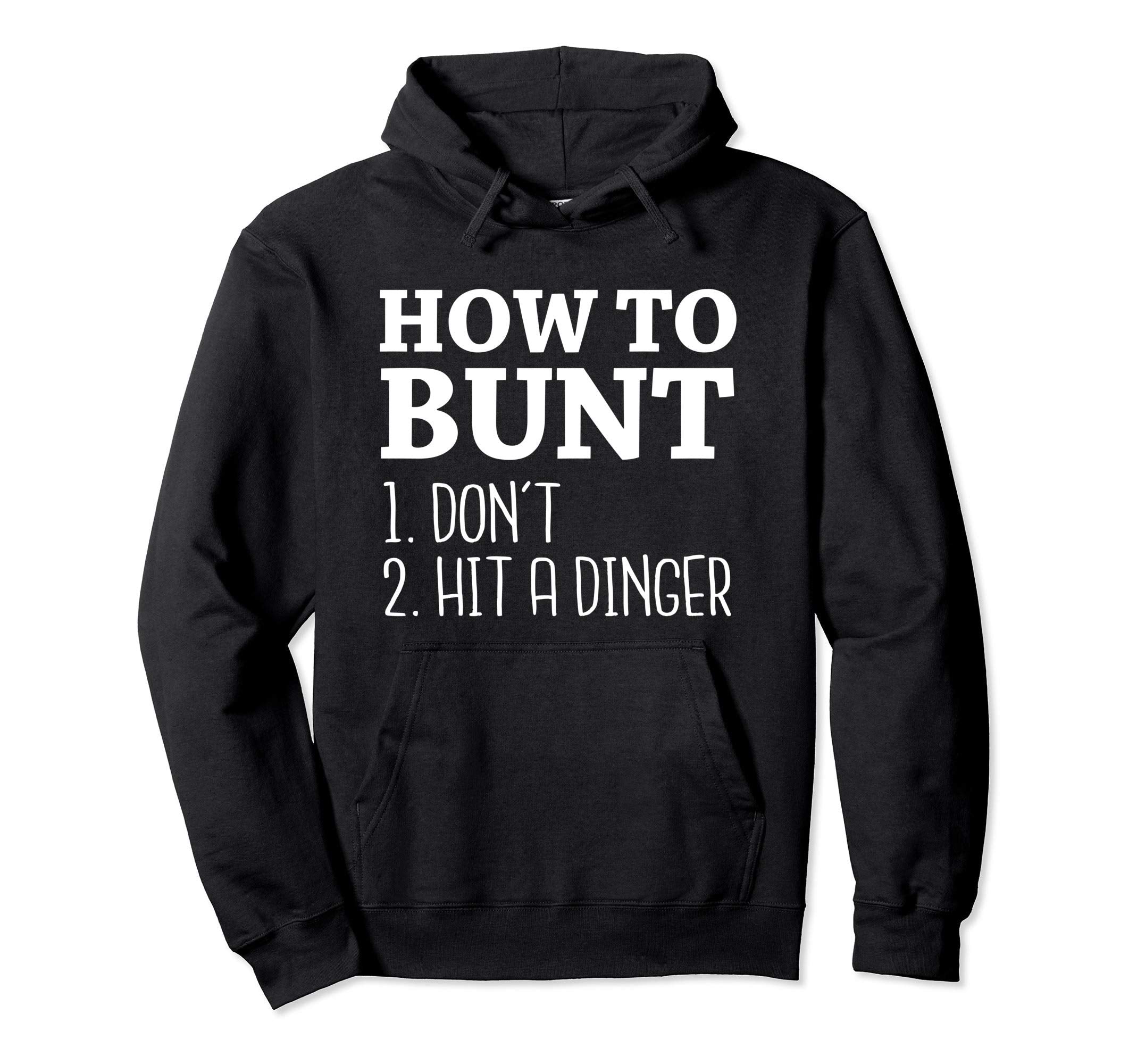 How To Bunt Dont Hit Dinger Funny Hoodie - Casual Everyday Wear Men Women - T-Shirt, Sweatshirt, Hoodie