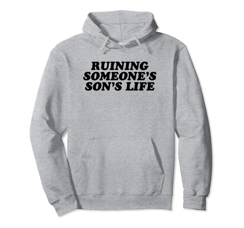 Ruining Someones Sons Life Funny Y2K Hoodie - Fun Novelty Design Men Women - T-Shirt, Sweatshirt, Hoodie