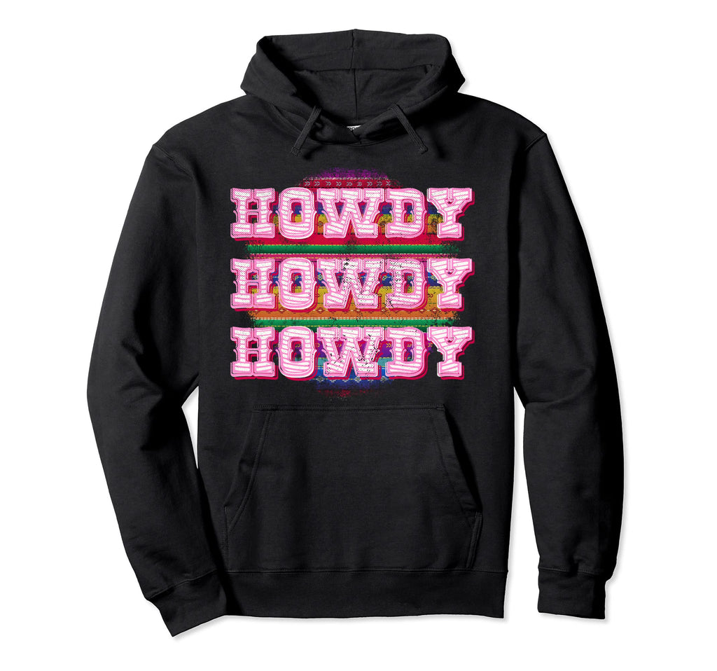 Howdy Boho Cowgirl South Western Serape Hoodie - Novelty Apparel Unisex - T-Shirt, Sweatshirt, Hoodie