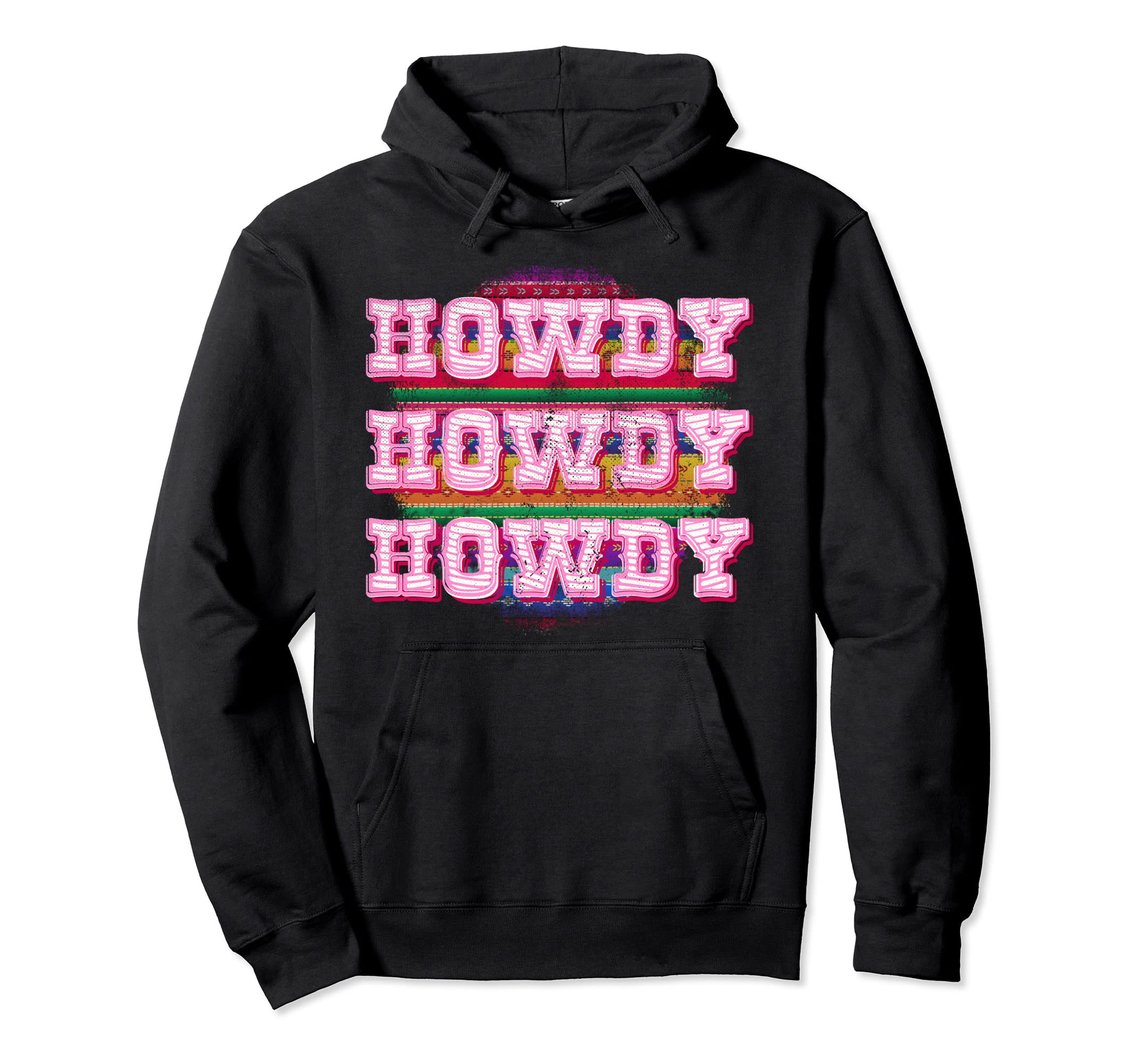 Howdy Boho Cowgirl South Western Serape Hoodie - Novelty Apparel Unisex - T-Shirt, Sweatshirt, Hoodie