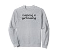 Majoring Girlbossing Y2K Sweatshirt - Fun Novelty Design for Adults - T-Shirt, Sweatshirt, Hoodie
