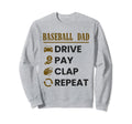 Baseball Dad Drive Pay Clap Sweatshirt - Casual Everyday Wear Unisex - T-Shirt, Sweatshirt, Hoodie