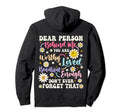 Funny Dear Person Behind Me You Are Hoodie - Novelty Apparel Men Women - T-Shirt, Sweatshirt, Hoodie