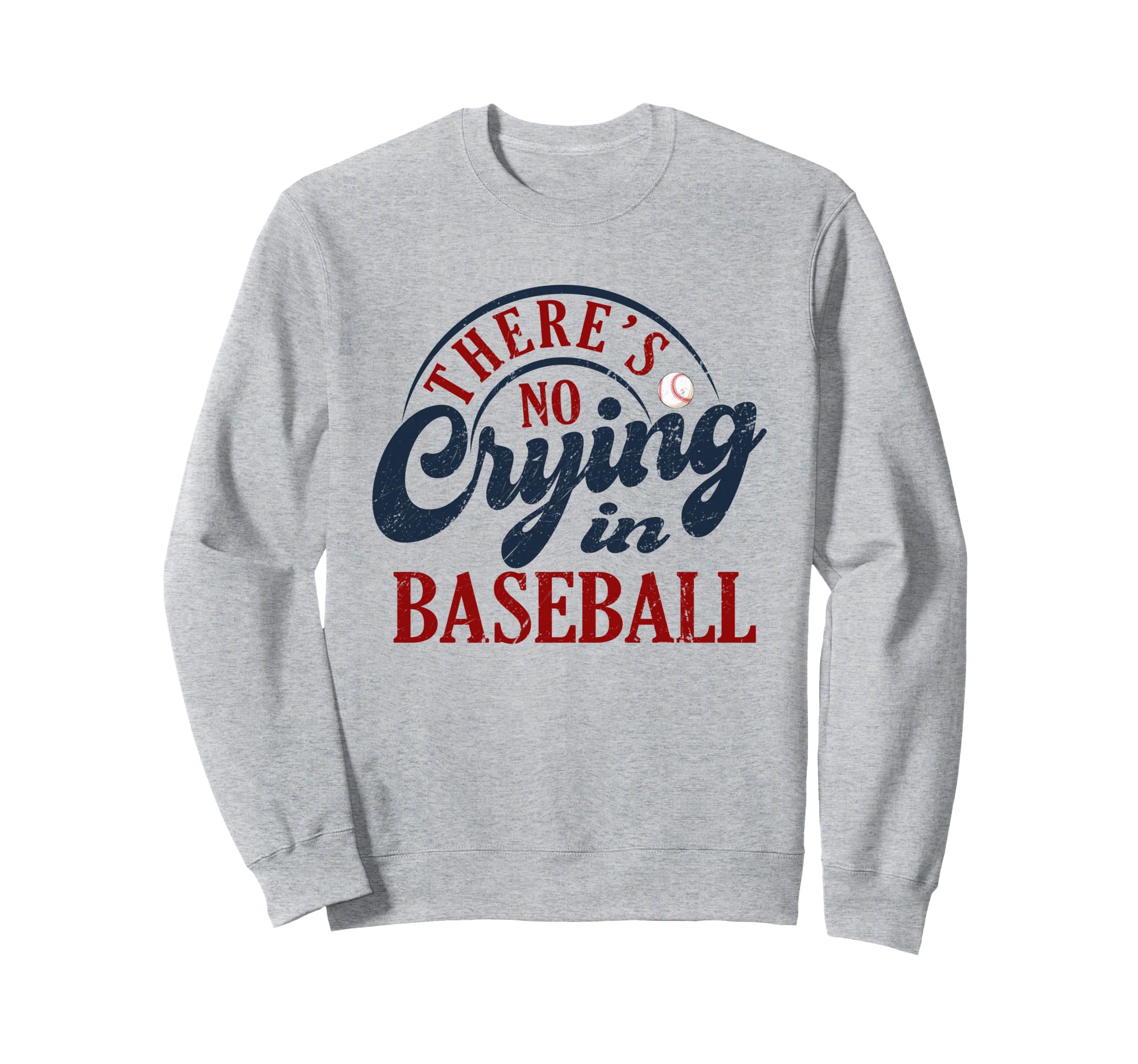 There Is No Crying Baseball Funny Sweatshirt - Custom Art Print Men Women - T-Shirt, Sweatshirt, Hoodie
