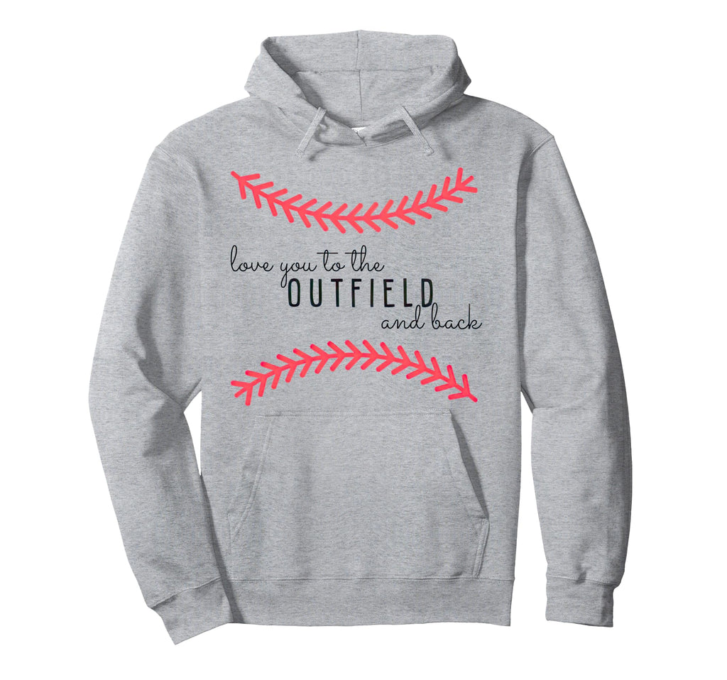 Love You To Outfield And Back Hoodie - Fun Novelty Design Men Women - T-Shirt, Sweatshirt, Hoodie