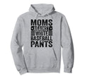 Moms Against White Baseball Pants Hoodie - Casual Everyday Wear for Adults - T-Shirt, Sweatshirt, Hoodie