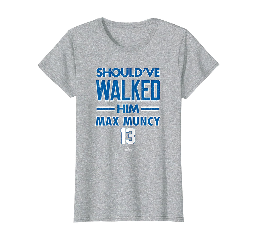 Shouldve Walked Him Max Muncy Los Angeles T-Shirt - Unique Graphic Unisex - T-Shirt, Sweatshirt, Hoodie