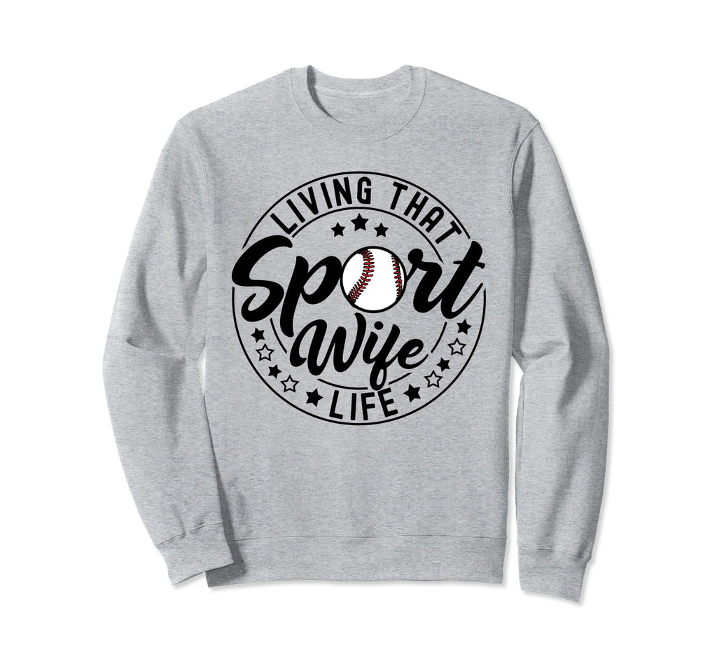 Living That Sport Wife Life Sweatshirt - Aesthetic Graphic Men Women - T-Shirt, Sweatshirt, Hoodie
