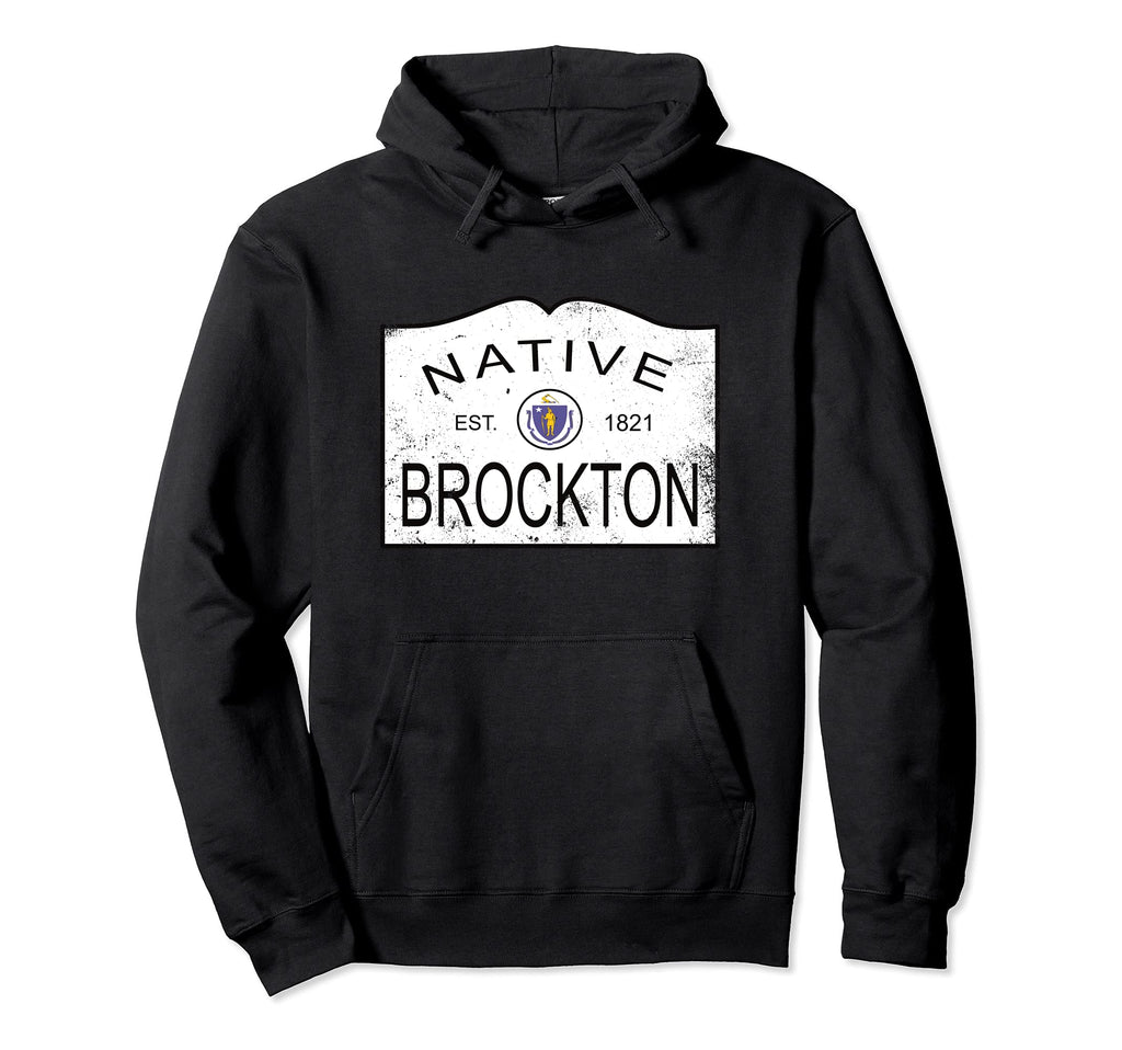 Native Brockton Massachusetts Ma 1821 Hoodie - Fun Novelty Design Unisex - T-Shirt, Sweatshirt, Hoodie