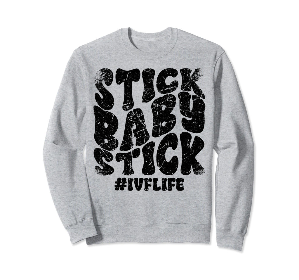 Stick Stick Ivf Infertility Warrior Ttc Sweatshirt - Graphic Print Unisex - T-Shirt, Sweatshirt, Hoodie