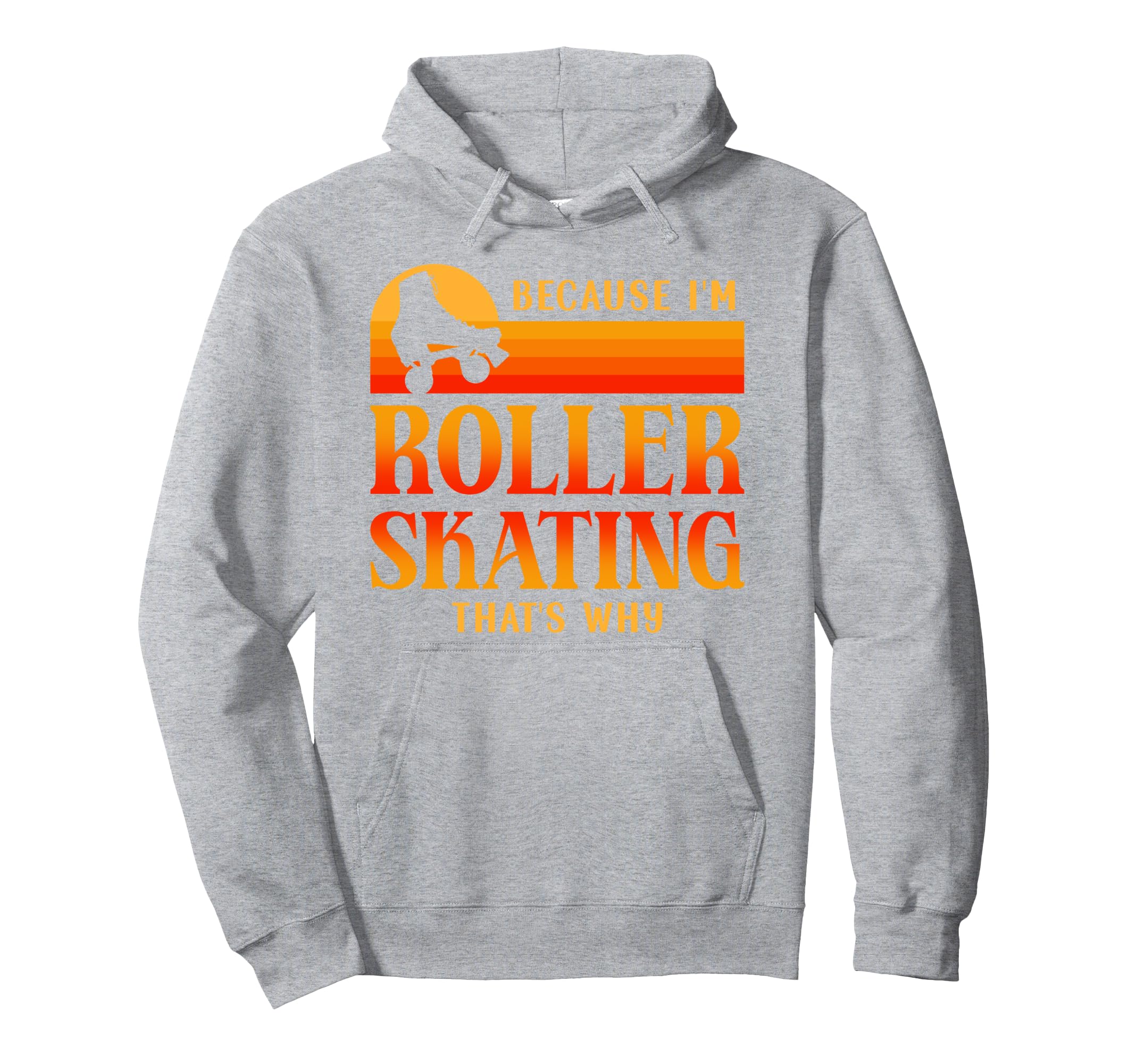 Roller Skating Skate 1970S Because Im Hoodie - Unique Graphic Unisex - T-Shirt, Sweatshirt, Hoodie