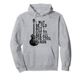 I May Be Old But I Got To See All Bands Hoodie - Graphic Print Unisex - T-Shirt, Sweatshirt, Hoodie