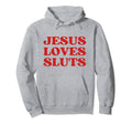 Jesus Loves Sluts Y2K Aesthetic Hoodie - Trendy Graphic Men Women - T-Shirt, Sweatshirt, Hoodie