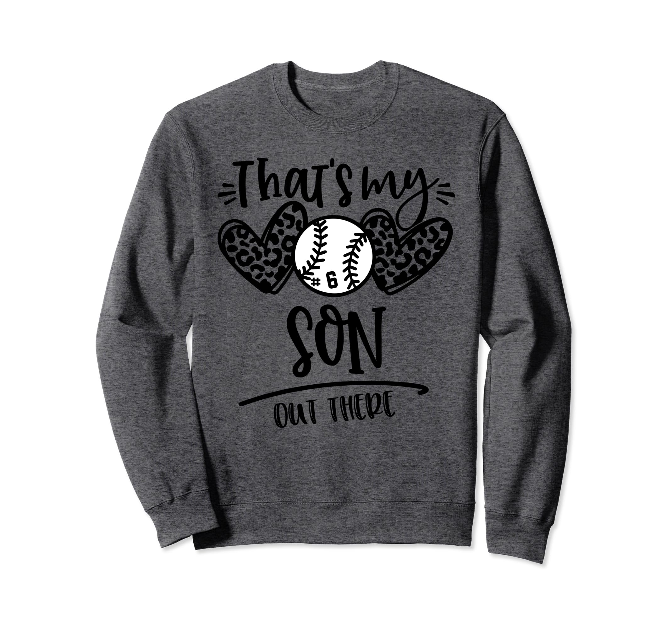 Thats My Son Out There Number 6 Sweatshirt - Trendy Graphic for Adults - T-Shirt, Sweatshirt, Hoodie