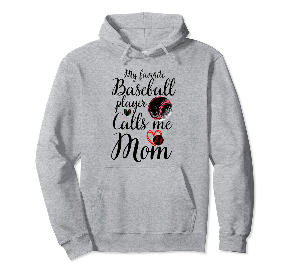 My Favorite Baseball Player Calls Me Mom Hoodie - Unique Graphic Unisex - T-Shirt, Sweatshirt, Hoodie