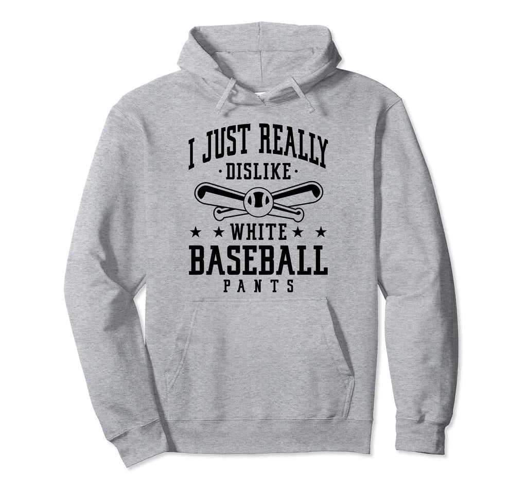I Just Really Dislike White Baseball Hoodie - Casual Everyday Wear Unisex - T-Shirt, Sweatshirt, Hoodie
