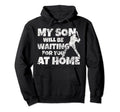 Baseball Player My Son Will Be Waiting Hoodie - Custom Art Print Men Women - T-Shirt, Sweatshirt, Hoodie