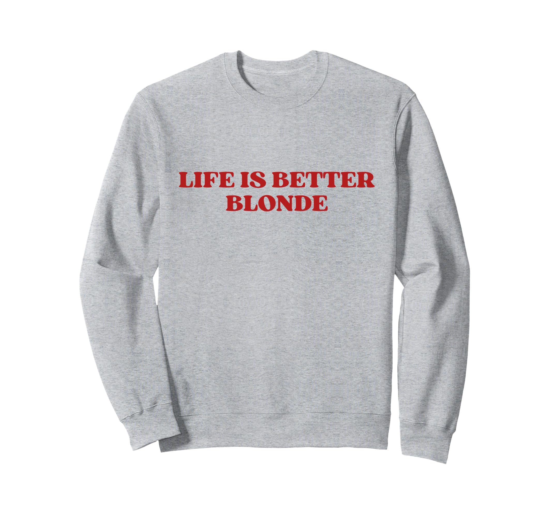 Life Is Better Blonde Y2K Aesthetic Sweatshirt - Novelty Apparel Men Women - T-Shirt, Sweatshirt, Hoodie