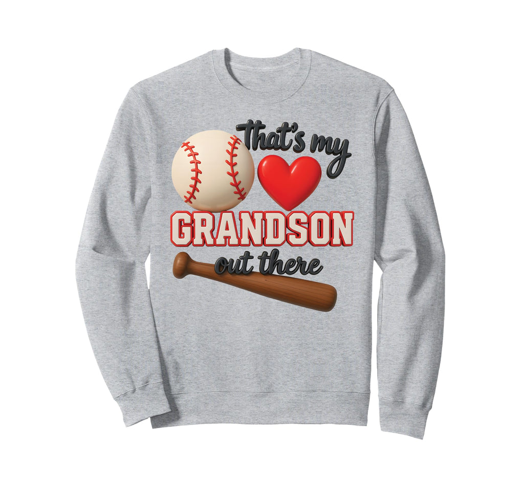 Thats My Grandson Out There Baseball Sweatshirt - Graphic Print Men Women - T-Shirt, Sweatshirt, Hoodie
