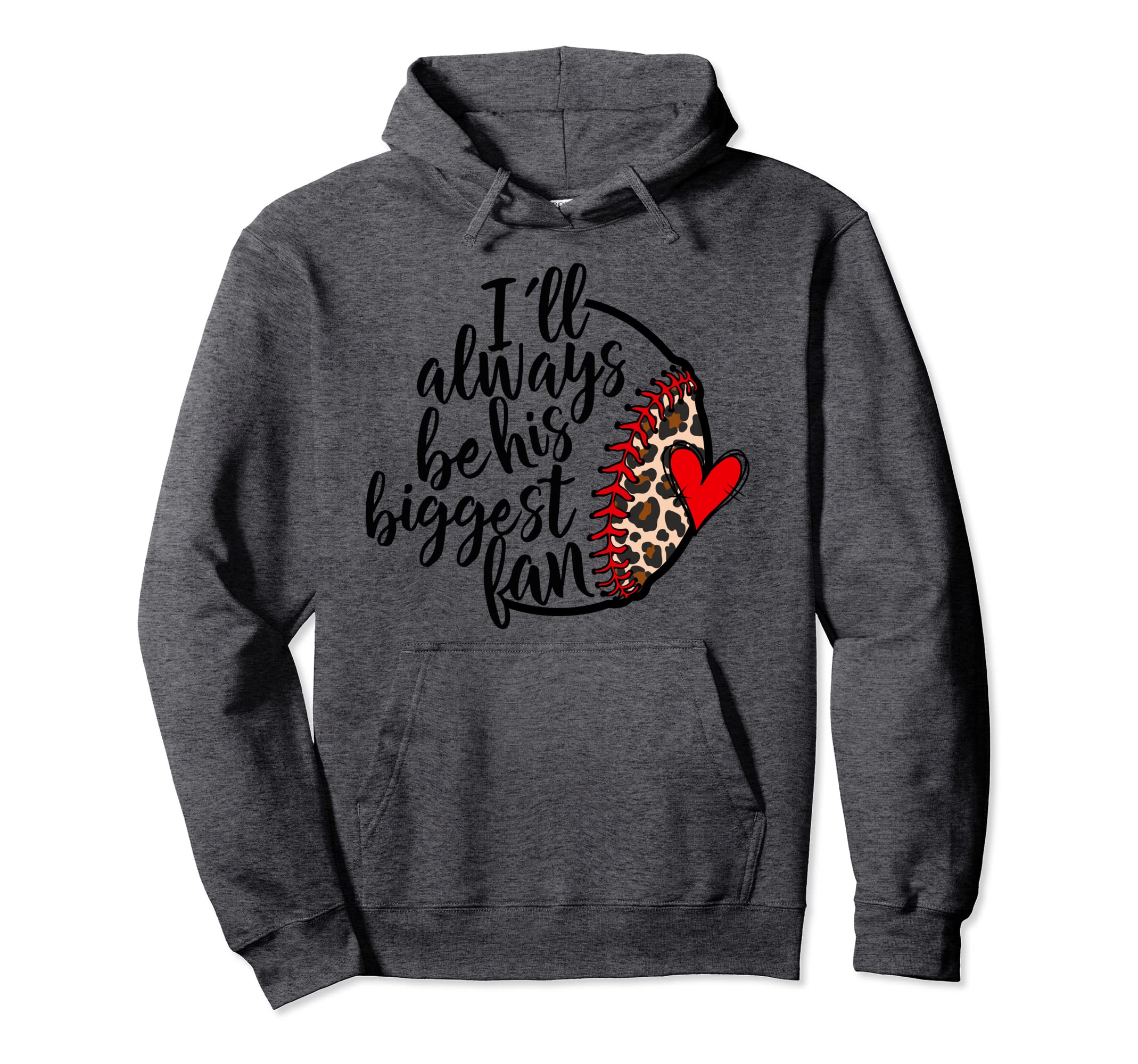 Ill Always Be His Biggest Fan Leopard Hoodie - Novelty Apparel Men Women - T-Shirt, Sweatshirt, Hoodie