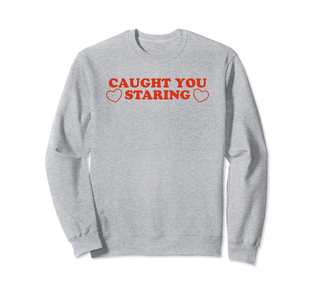 Caught You Staring Funny Y2K Aesthetic Sweatshirt - Minimalist Print Unisex - T-Shirt, Sweatshirt, Hoodie