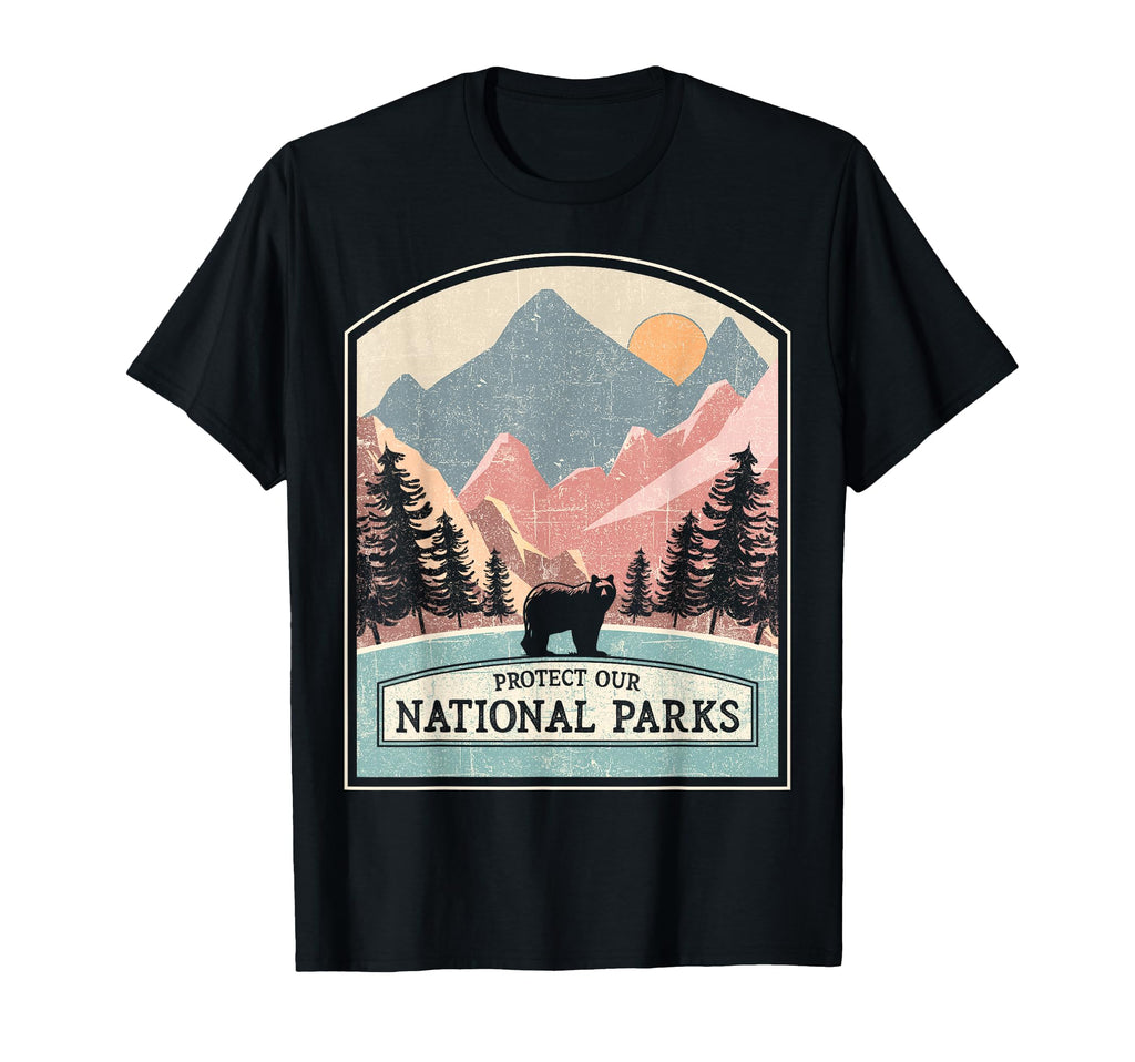 National Parks Protect Beautiful T-Shirt - Trendy Graphic Unisex - T-Shirt, Sweatshirt, Hoodie