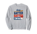 Hey Batter Batter Swing Baseball Mom Sweatshirt - Novelty Apparel Unisex - T-Shirt, Sweatshirt, Hoodie