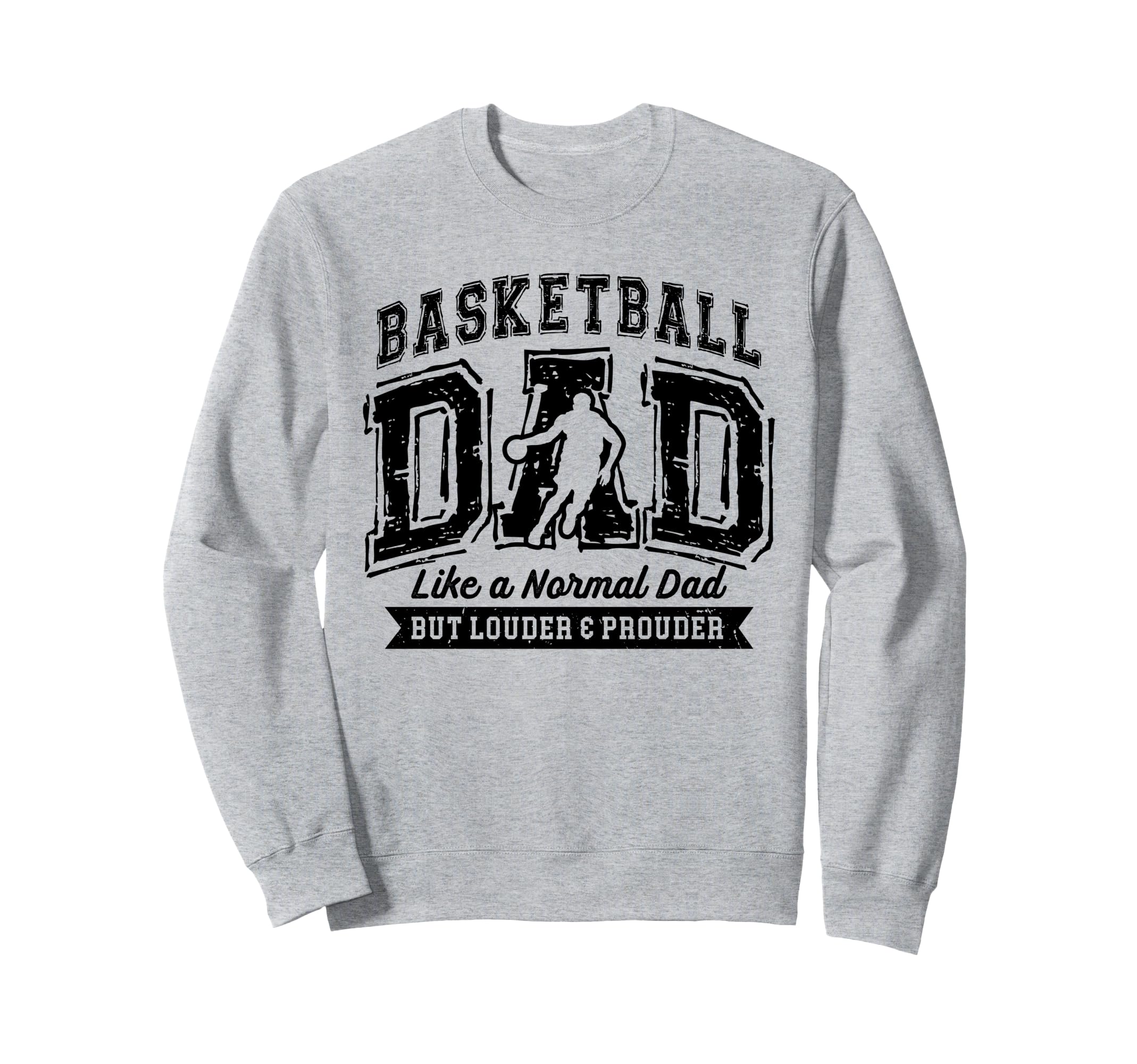Basketball Dad Like Normal Dad Sweatshirt - Fun Novelty Design Men Women - T-Shirt, Sweatshirt, Hoodie