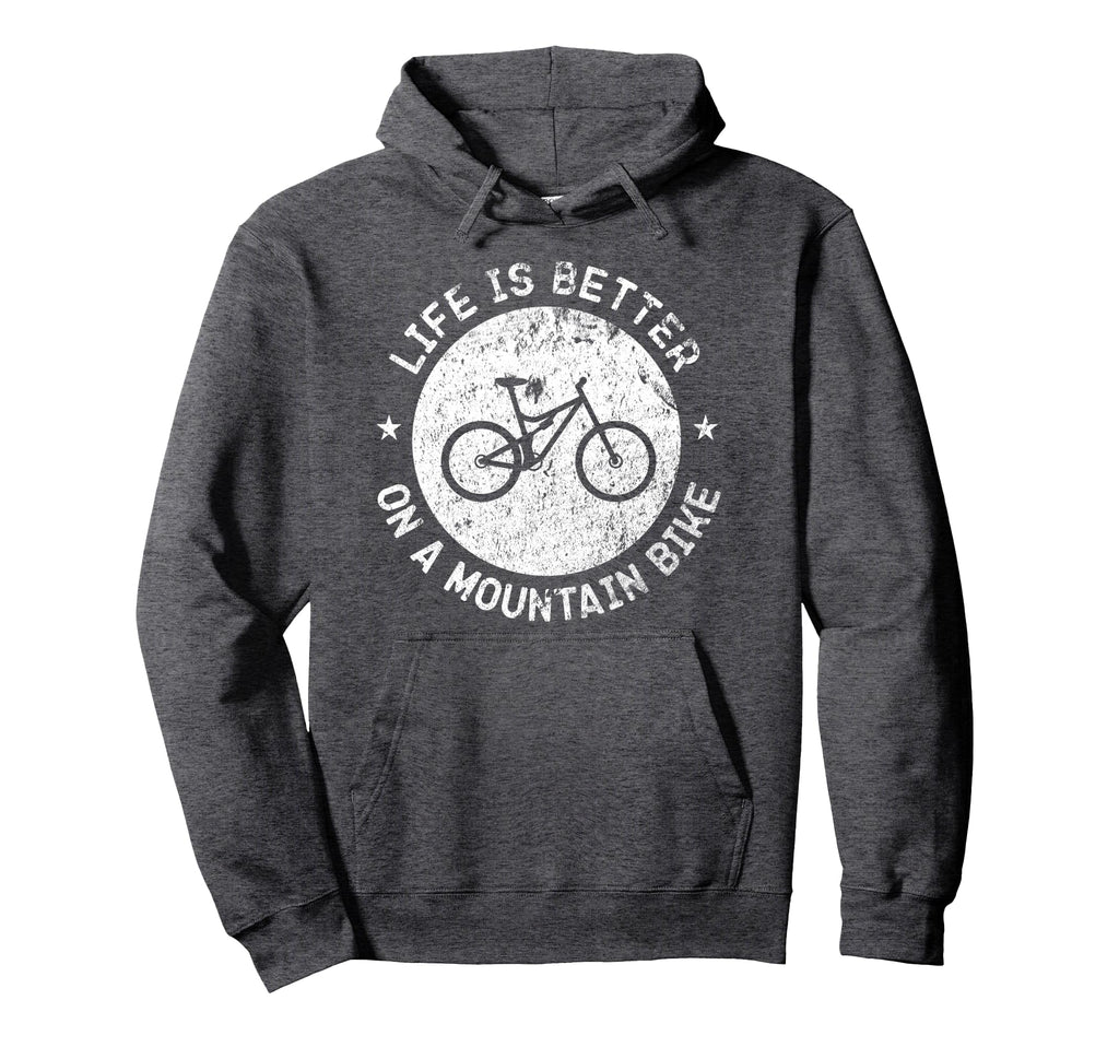 Life Is Better Mountain Bike Funny Hoodie - Fun Novelty Design for Adults - T-Shirt, Sweatshirt, Hoodie