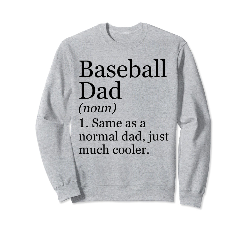 Baseball Dad Definition Funny Sweatshirt - Streetwear Style Unisex - T-Shirt, Sweatshirt, Hoodie