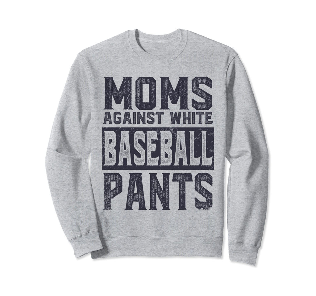 Moms Against White Baseball Pants Sweatshirt - Unique Graphic Men Women - T-Shirt, Sweatshirt, Hoodie