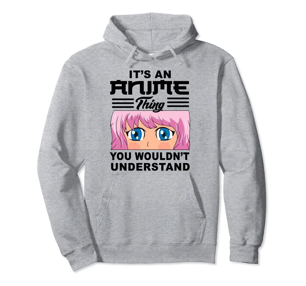 Its Anime Thing You Wouldnt Hoodie - Casual Everyday Wear for Adults - T-Shirt, Sweatshirt, Hoodie