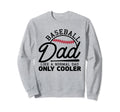 Funny Baseball Dad Happy Fathers Sweatshirt - Fun Novelty Design Men Women - T-Shirt, Sweatshirt, Hoodie