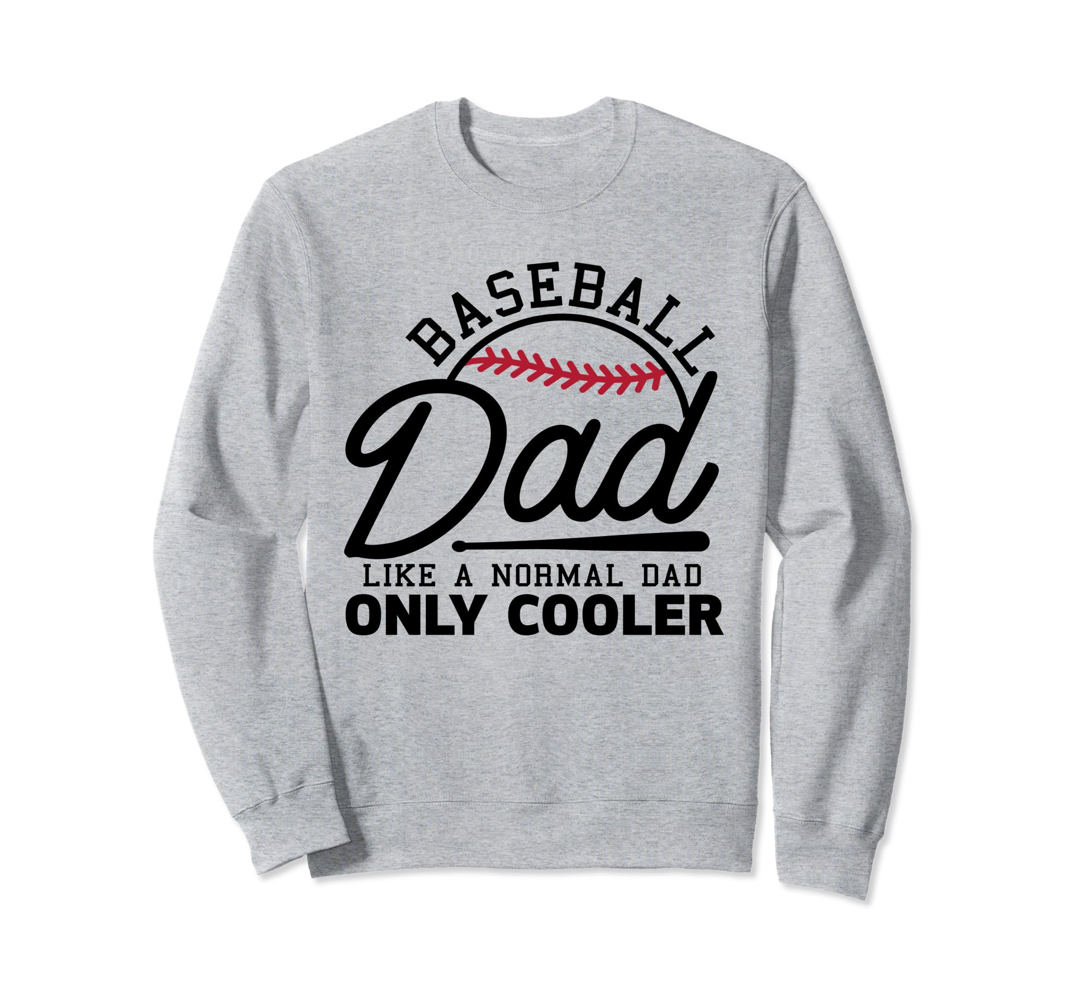 Funny Baseball Dad Happy Fathers Sweatshirt - Fun Novelty Design Men Women - T-Shirt, Sweatshirt, Hoodie