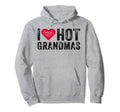 I Love Hot Grandmas Heart Love Hoodie - Fun Novelty Design for Adults - T-Shirt, Sweatshirt, Hoodie