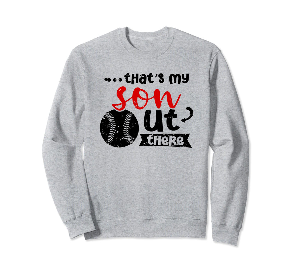 Thats My Son Out There Baseball Sweatshirt - Fun Novelty Design for Adults - T-Shirt, Sweatshirt, Hoodie