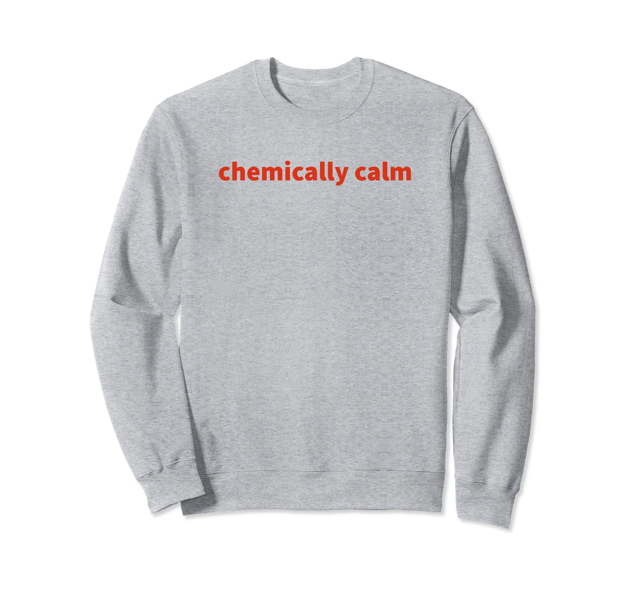 Chemically Calm Y2K Aesthetic Sweatshirt - Casual Everyday Wear Unisex - T-Shirt, Sweatshirt, Hoodie