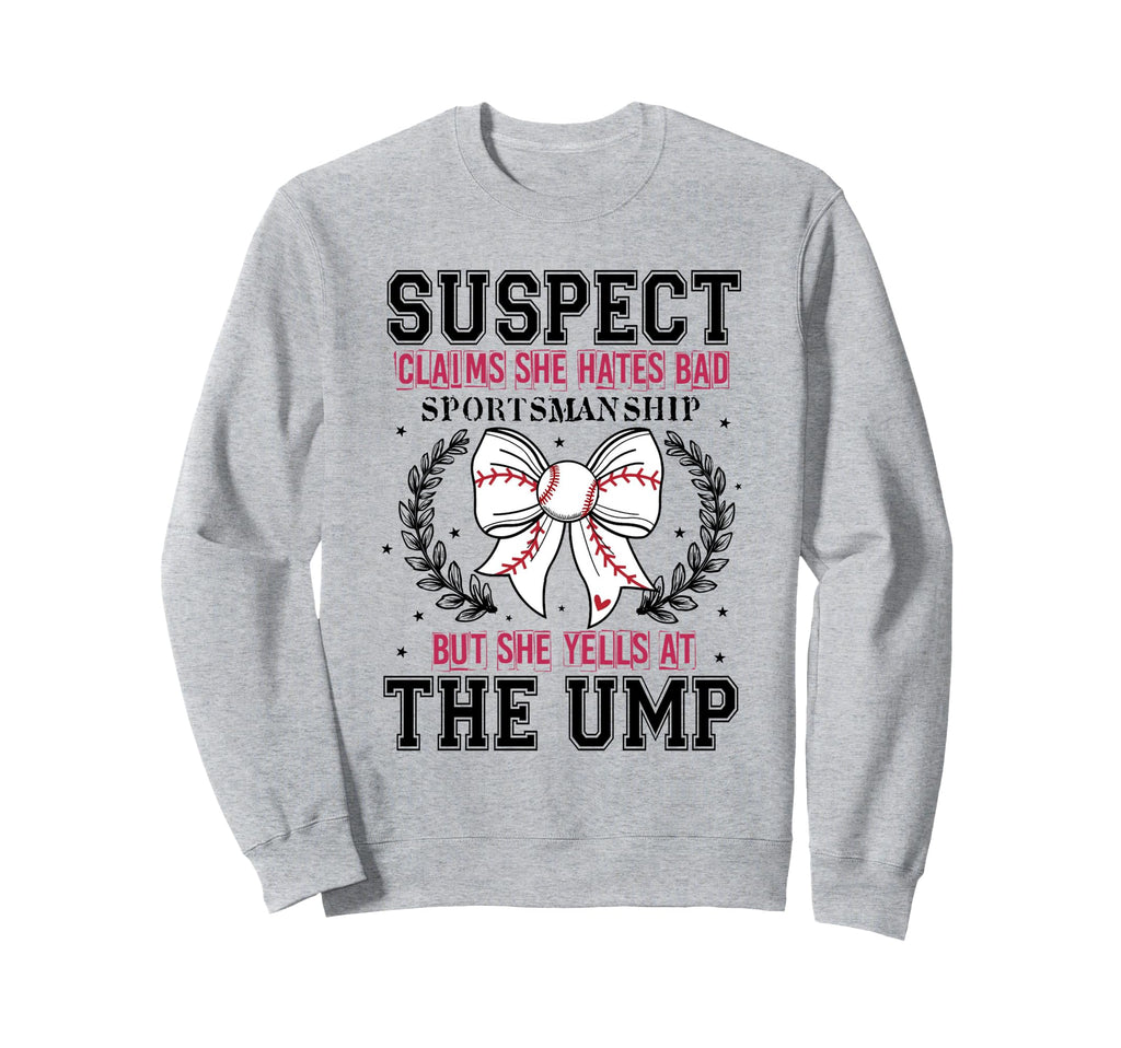 Baseball Suspect She Hates Bad Sweatshirt - Fun Novelty Design Unisex - T-Shirt, Sweatshirt, Hoodie