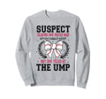 Baseball Suspect She Hates Bad Sweatshirt - Fun Novelty Design Unisex - T-Shirt, Sweatshirt, Hoodie