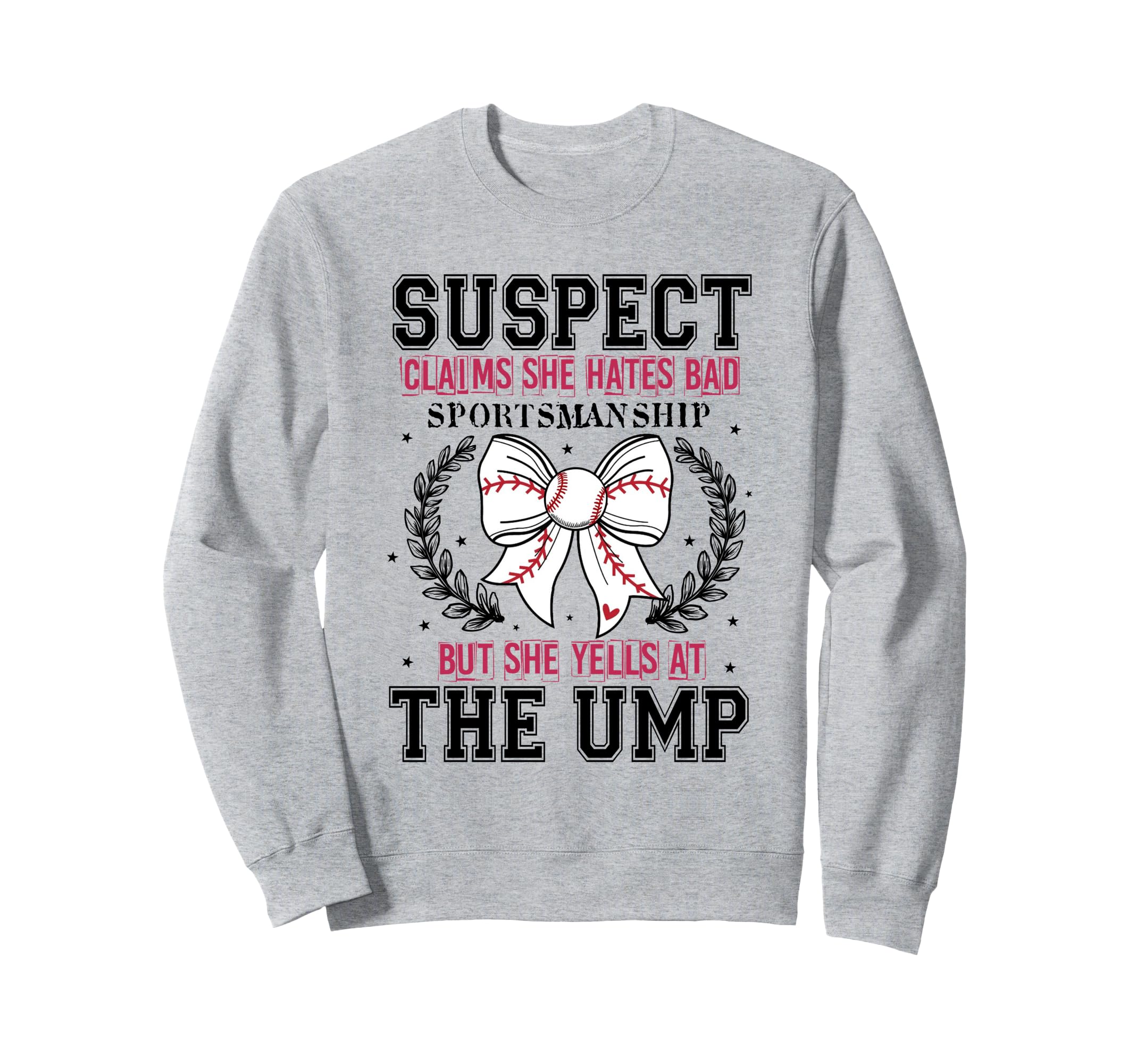 Baseball Suspect She Hates Bad Sweatshirt - Fun Novelty Design Unisex - T-Shirt, Sweatshirt, Hoodie