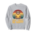 Dont Hurry Be Happy Sloth Sweatshirt - Fun Novelty Design for Adults - T-Shirt, Sweatshirt, Hoodie