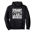 Straight Outta New Mexico Gift Distressed Hoodie - Streetwear Style Unisex - T-Shirt, Sweatshirt, Hoodie