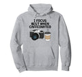 I Focus Best When Caffeinated Coffee Hoodie - Custom Art Print for Adults - T-Shirt, Sweatshirt, Hoodie