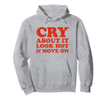 Cry About It Hot Move Funny Y2K Hoodie - Casual Everyday Wear Men Women - T-Shirt, Sweatshirt, Hoodie