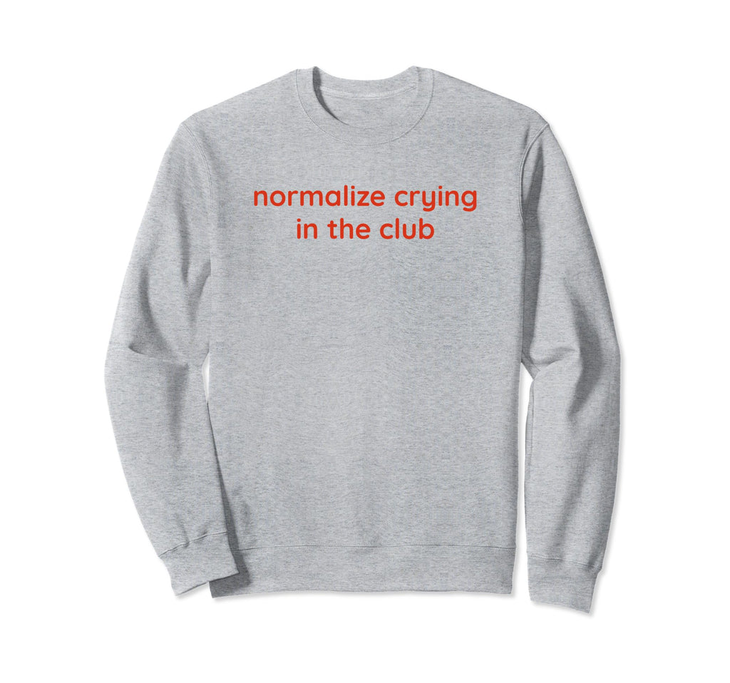 Normalize Crying Club Funny Y2K Sweatshirt - Unique Graphic Men Women - T-Shirt, Sweatshirt, Hoodie