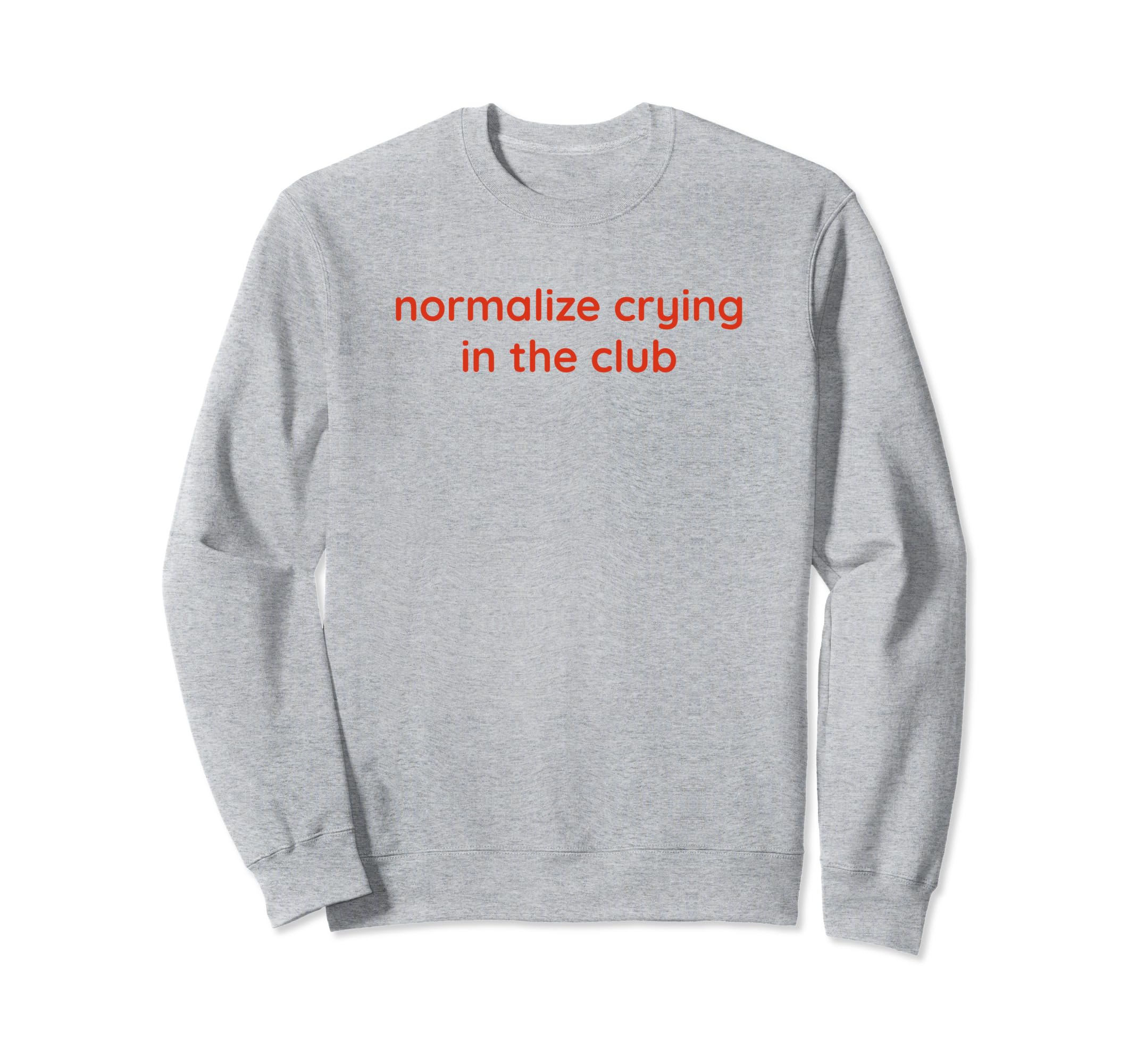 Normalize Crying Club Funny Y2K Sweatshirt - Unique Graphic Men Women - T-Shirt, Sweatshirt, Hoodie